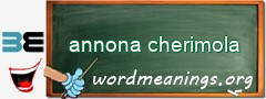 WordMeaning blackboard for annona cherimola